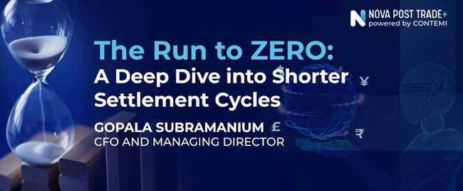 The Run to ZERO: A Deep Dive into Shorter Settlement Cycles