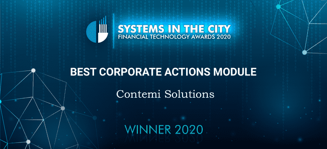 Contemi solutions was once again recognised for `Best Corporate Actions Module` at the Goodacre UK Systems in the City Financial Technology Awards 2020